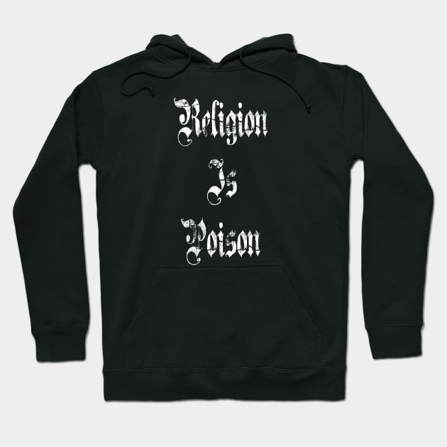 Religion Is Poison Hoodie by jverdi28